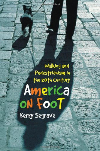 Cover for Kerry Segrave · America on Foot: Walking and Pedestrianism in the 20th Century (Paperback Book) (2006)