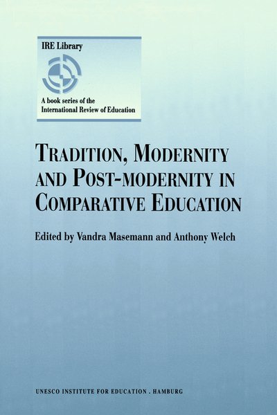 Cover for World Congress of Comparative Education Societies · Tradition, Modernity and Post-modernity in Comparative Education (Paperback Bog) [Reprinted from INTERNATIONAL REVIEW OF EDUCATION, edition] (1998)