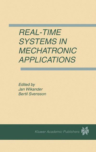 Real-Time Systems in Mechatronic Applications - Jan Wikander - Livros - Springer - 9780792381594 - 31 de maio de 1998