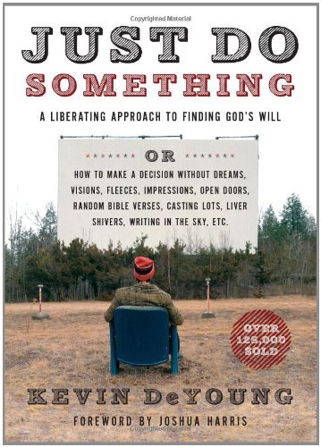 Cover for Kevin L. Deyoung · Just Do Something: a Liberating Approach to Finding God's Will (Taschenbuch) [New edition] (2014)