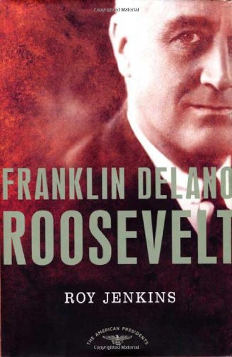 Cover for Roy Jenkins · Franklin Delano Roosevelt: the American Presidents Series: the 32nd President, 1933-1945 (Innbunden bok) [1st edition] (2003)