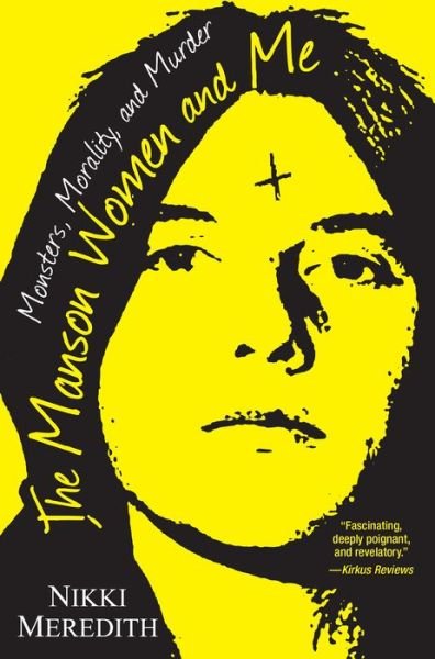Cover for Nikki Meredith · The Manson Women and Me: Monsters, Morality, and Murder (Paperback Bog) (2019)