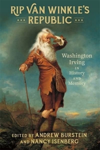 Cover for Curtis Armstrong · Rip Van Winkle's Republic: Washington Irving in History and Memory (Hardcover Book) (2022)