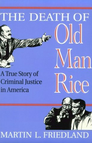 Cover for Martin L. Friedland · The Death of Old Man Rice: A True Story of Criminal Justice in America (Paperback Bog) (1996)