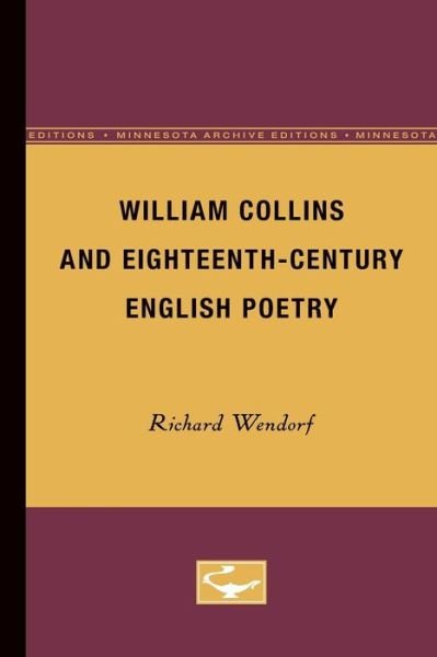 Cover for Richard Wendorf · William Collins and Eighteenth-Century English Poetry (Paperback Book) [Minnesota Archive Editions edition] (1981)
