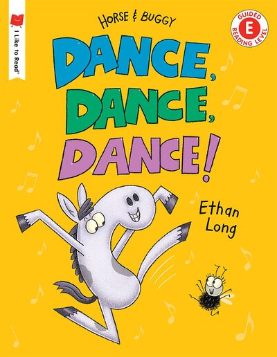 Dance, Dance, Dance!: A Horse and Buggy Tale - I Like to Read - Ethan Long - Książki - Holiday House Inc - 9780823438594 - 20 lutego 2018