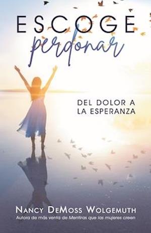 Escoge Perdonar - Nancy DeMoss Wolgemuth - Libros - Kregel Publications - 9780825450594 - 19 de diciembre de 2023