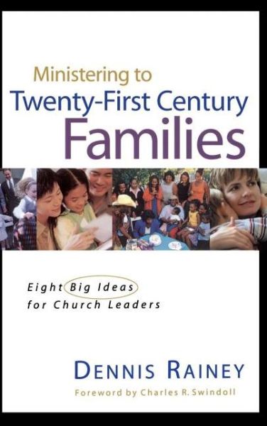 Cover for Dennis Rainey · Ministering to Twenty-first Century Families - Swindoll Leadership Library (Hardcover Book) (2001)