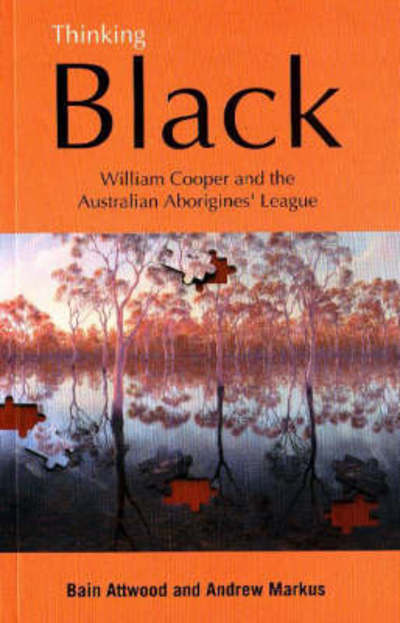 Cover for Bain Attwood · Thinking Black: William Cooper and the Australian Aborigines' League (Paperback Book) (2004)