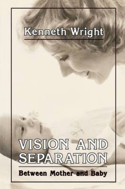 Cover for Kenneth Wright · Vision and Separation: Between Mother and Baby (Hardcover Book) (1991)