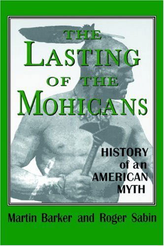 Cover for Martin Barker · The Lasting of the Mohicans: History of an American Myth (Paperback Book) [1st Paperback edition] (1996)