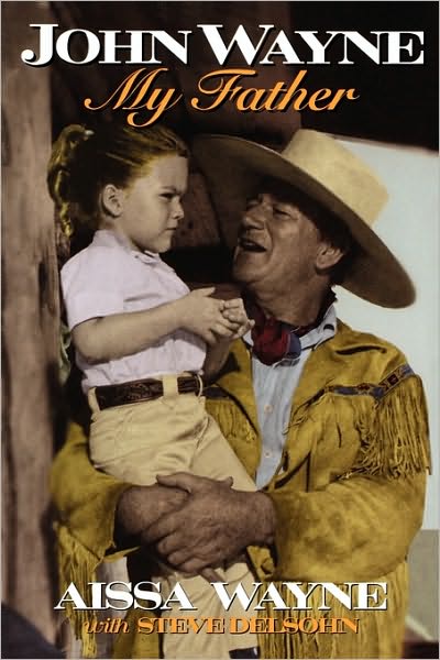 John Wayne: My Father - Aissa Wayne - Kirjat - Taylor Trade Publishing - 9780878339594 - keskiviikko 1. huhtikuuta 1998