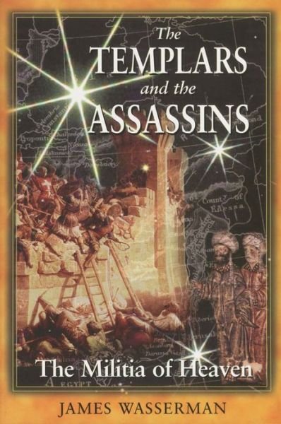 The Templars and the Assassins: The Militia of Heaven - James Wasserman - Bücher - Inner Traditions Bear and Company - 9780892818594 - 1. April 2001