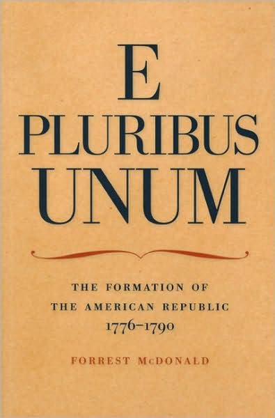 Cover for Forrest McDonald · E Pluribus Unum: The Formation of the American Republic, 1776-1790 (Paperback Book) (1979)