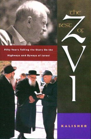 Cover for Zvi Kalisher · The Best of Zvi : 50 Years of Telling the Story on the Highways &amp; Byways of Israel (Taschenbuch) (1998)