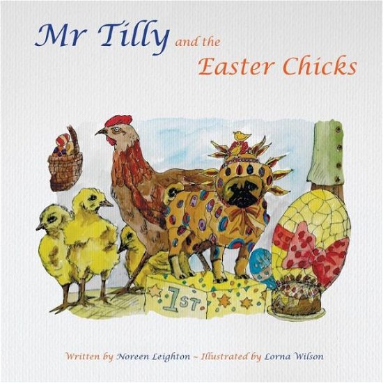 Mr Tilly and the Easter Chicks - Noreen Leighton - Bøger - Tatterdemalion Blue - 9780957331594 - 1. februar 2014