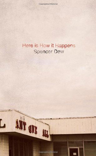 Here is How It Happens - Spencer Dew - Books - Ampersand Books - 9780984102594 - March 30, 2013