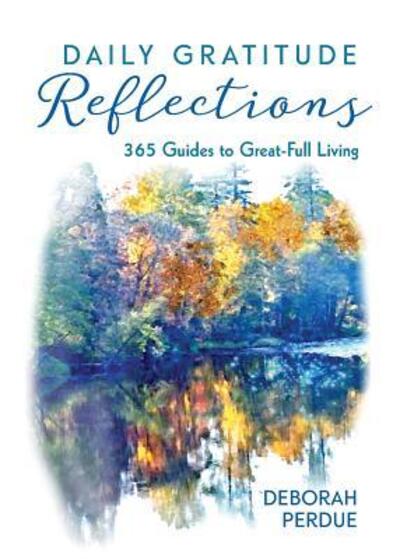 Daily Gratitude Reflections - Deborah Perdue - Books - Applegate Valley Publishing - 9780996756594 - July 11, 2018