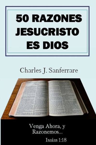 Cover for Charles Jesus Sanferrare · 50 Razones Jesucristo Es Dios (Paperback Book) (2016)