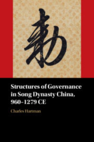 Hartman, Charles (University at Albany, State University of New York) · Structures of Governance in Song Dynasty China, 960–1279 CE (Paperback Book) (2024)