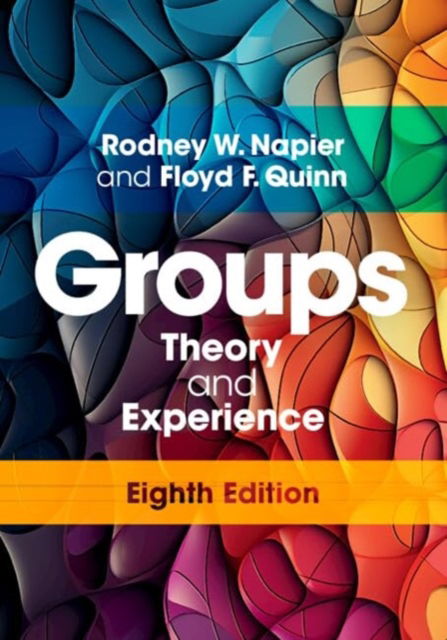 Cover for Napier, Rodney W. (University of Pennsylvania) · Groups: Theory and Experience (Paperback Book) [8 Revised edition] (2024)