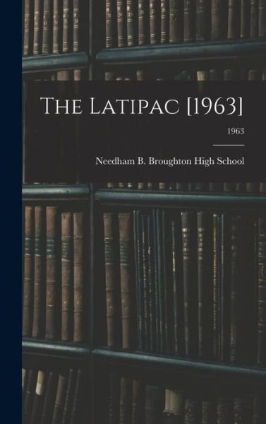 Cover for Needham B Broughton High School (Ral · The Latipac [1963]; 1963 (Hardcover Book) (2021)