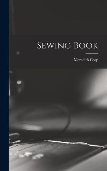 Cover for Meredith Corp · Sewing Book (Hardcover Book) (2021)