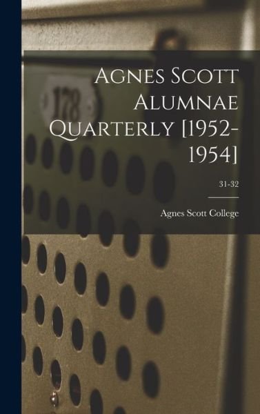 Cover for Agnes Scott College · Agnes Scott Alumnae Quarterly [1952-1954]; 31-32 (Inbunden Bok) (2021)