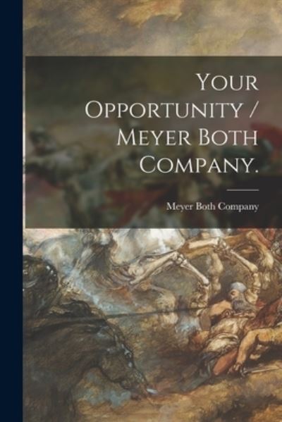 Cover for Ill ) Meyer Both Company (Chicago · Your Opportunity / Meyer Both Company. (Pocketbok) (2021)