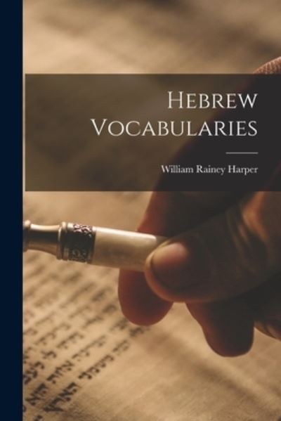 Cover for William Rainey 1856-1906 Harper · Hebrew Vocabularies (Paperback Book) (2021)