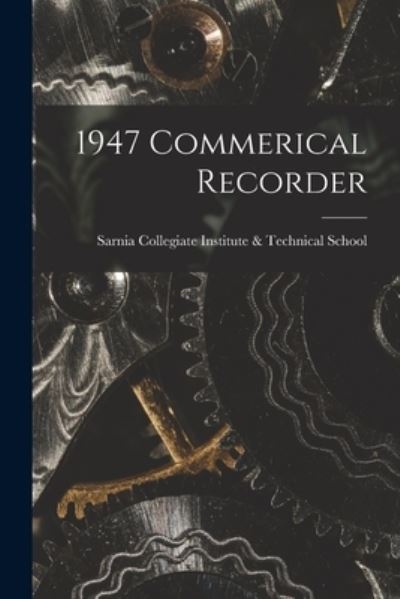 Cover for Sarnia Collegiate Institute &amp; Technical · 1947 Commerical Recorder (Paperback Book) (2021)