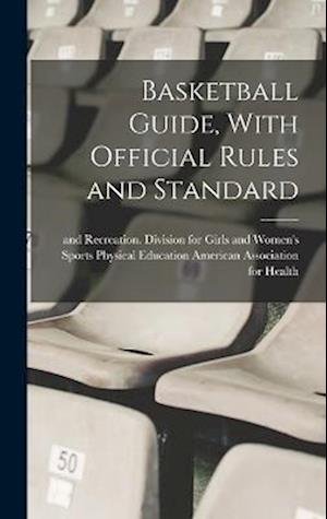 Cover for Phys American Association for Health · Basketball Guide, with Official Rules and Standard (Bog) (2022)