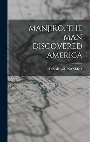 Cover for Hisakazu Kaneko · Manjiro, the Man Discovered America (Book) (2022)