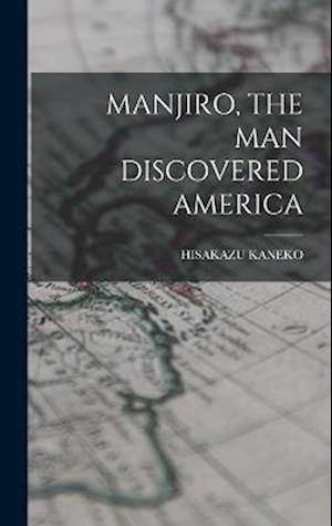 Cover for Hisakazu Kaneko · Manjiro, the Man Discovered America (Book) (2022)