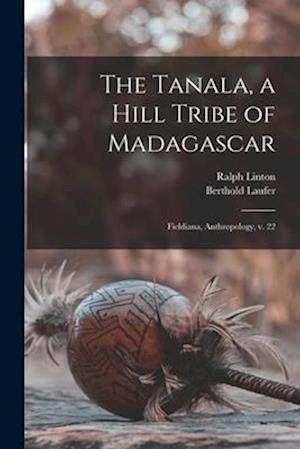 Cover for Berthold Laufer · Tanala, a Hill Tribe of Madagascar (Book) (2022)