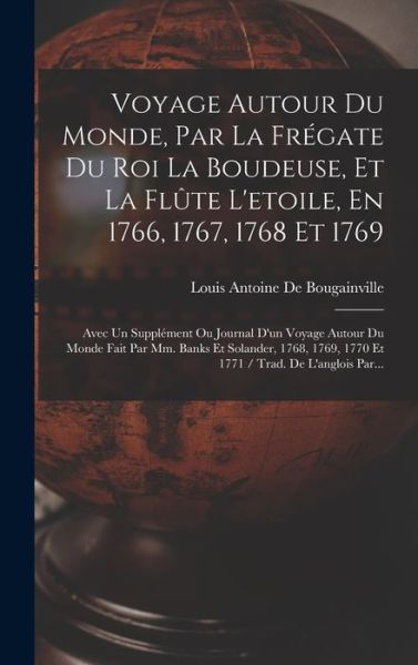 Cover for Louis-Antoine De Bougainville · Voyage Autour du Monde, Par la Frégate du Roi la Boudeuse, et la Flûte l'etoile, en 1766, 1767, 1768 Et 1769 (Book) (2022)