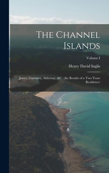 Channel Islands - Henry David Inglis - Books - Creative Media Partners, LLC - 9781016925594 - October 27, 2022