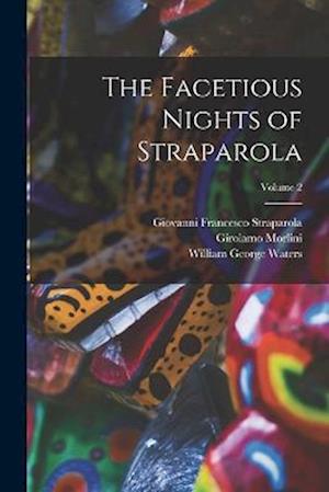Facetious Nights of Straparola; Volume 2 - Giovanni Francesco Straparola - Books - Creative Media Partners, LLC - 9781018046594 - October 27, 2022