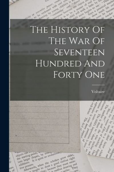 History of the War of Seventeen Hundred and Forty One - Voltaire - Libros - Creative Media Partners, LLC - 9781019304594 - 27 de octubre de 2022