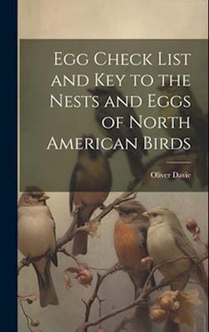 Cover for Oliver Davie · Egg Check List and Key to the Nests and Eggs of North American Birds (Book) (2023)