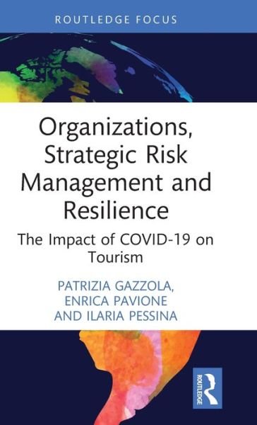 Cover for Gazzola, Patrizia (University of Insubria, Italy) · Organizations, Strategic Risk Management and Resilience: The Impact of COVID-19 on Tourism - Routledge Focus on Business and Management (Hardcover bog) (2022)