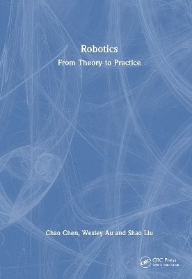 Cover for Chen, Chao (Monash University) · Robotics: From Theory to Practice (Hardcover Book) (2025)