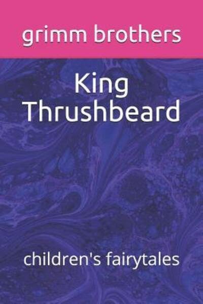 Cover for Grimm Brothers · King Thrushbeard (Paperback Bog) (2019)