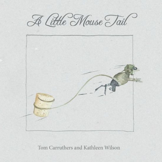 Cover for Tom Carruthers · A Little Mouse Tail (Paperback Book) (2019)