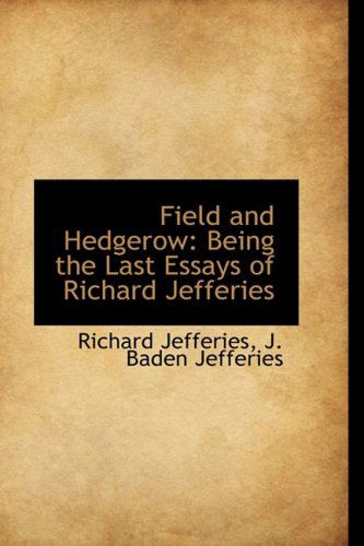 Cover for Richard Jefferies · Field and Hedgerow: Being the Last Essays of Richard Jefferies (Hardcover Book) (2009)