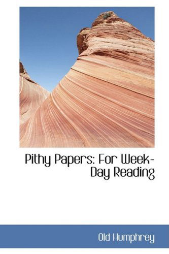 Cover for Old Humphrey · Pithy Papers: for Week-day Reading (Pocketbok) (2009)