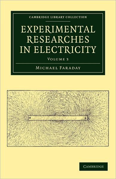 Cover for Michael Faraday · Experimental Researches in Electricity - Cambridge Library Collection - Physical  Sciences (Paperback Book) (2012)