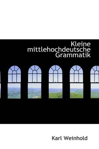 Cover for Karl Weinhold · Kleine Mittlehochdeutsche Grammatik (Paperback Book) (2009)