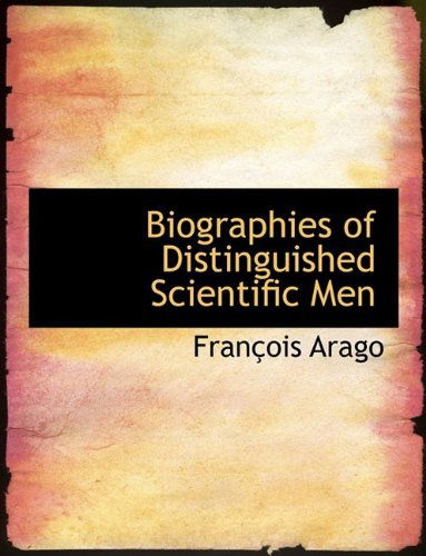 Cover for Francois Arago · Biographies of Distinguished Scientific Men (Innbunden bok) (2009)