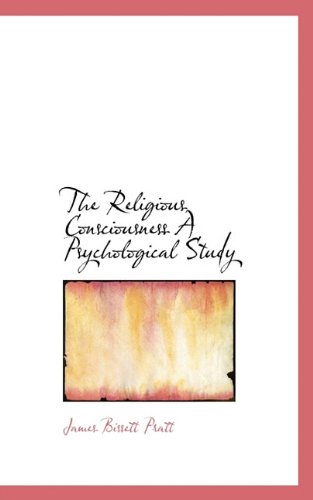 Cover for James Bissett Pratt · The Religious Consciousness a Psychological Study (Hardcover Book) (2009)